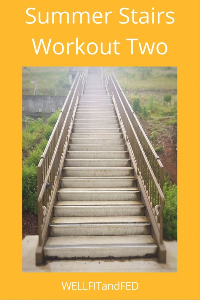 Summer stairs workout two - Dick's Stairs WELLFITandFED.com