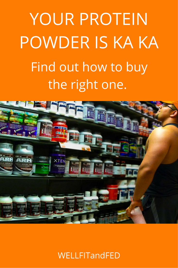 Your Protein Powder is Ka Ka Find Out How To Buy The Right One